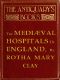 [Gutenberg 50501] • The Mediæval Hospitals of England